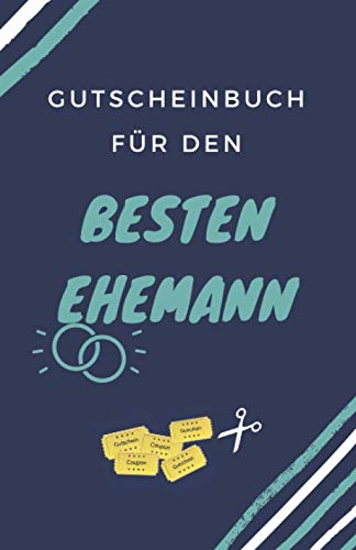 Gutscheinbuch Für Den Besten Ehemann: Blanko Gutscheinheft zum Selber Ausfüllen als Geschenk für den Partner | Gutscheinbuch für den Schatz Gutscheinbuch Für Den Besten Ehemann: Blanko Gutscheinheft zum Selber Ausfüllen als Geschenk für den Partner | Gutscheinbuch für den Schatz von Independently published