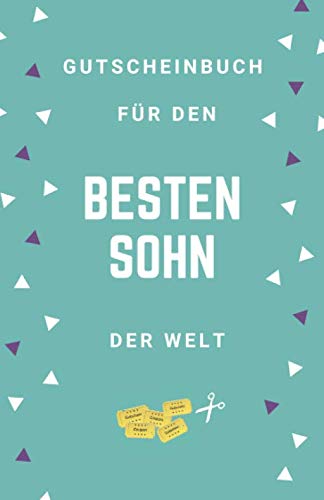 Gutscheinbuch Für Den Besten Sohn Der Welt: Gutscheinheft zum Selber Ausfüllen für den Sohn | Blanko Gutscheine zum Verschenken für Geburtstage oder andere Anlässe (Sohn Geschenkideen, Band 1) Gutscheinbuch Für Den Besten Sohn Der Welt: Gutscheinheft zum Selber Ausfüllen für den Sohn | Blanko Gutscheine zum Verschenken für Geburtstage oder andere Anlässe (Sohn Geschenkideen, Band 1) von Independently published