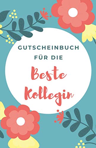 Gutscheinbuch Für Die Beste Kollegin: Gutscheinheft zum Selber Ausfüllen als Geschenk für die Kollegin | Blanko Gutscheine zum Verschenken für ... (Kollegin Geburtstagsgeschenk, Band 1) Gutscheinbuch Für Die Beste Kollegin: Gutscheinheft zum Selber Ausfüllen als Geschenk für die Kollegin | Blanko Gutscheine zum Verschenken für ... (Kollegin Geburtstagsgeschenk, Band 1) von Independently published