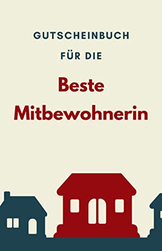 Gutscheinbuch Für Die Beste Mitbewohnerin: Personalisiertes Gutscheinbuch als Geschenk für die Mitbewohnerin | Gutscheinheft zum Selber Ausfüllen | ... (Geschenkideen für die Mitbewohnerin, Band 1)