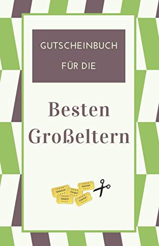 Gutscheinbuch Für Die Besten Großeltern: Blanko Gutscheinheft zum Selber Ausfüllen als Geschenk für Oma und Opa zu Weihnachten, Ostern, zum ... (Geschenkideen für Oma und Opa, Band 2)