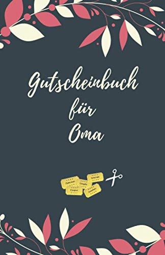 Gutscheinbuch Für Oma: Gutscheinheft zum Selber Ausfüllen für die Oma | Blanko Gutscheine zum Verschenken (Oma Geschenke, Band 1)