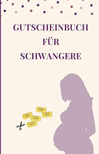 Gutscheinbuch für Schwangere: Geschenkidee Für Werdende Mütter | Blanko Gutscheinbuch Zum Selbst Ausfüllen als Geschenk für die Schwangerschaft (Verwöhngutscheine, Band 1) von Independently published