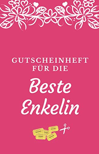 Gutscheinheft Für Die Beste Enkelin: Blanko Gutscheinheft zum Selber Ausfüllen als Geschenk zu Weihnachten, Ostern, zum Geburtstag oder einfach so zum ... Opa (Geschenkideen für die Enkelin, Band 1) Gutscheinheft Für Die Beste Enkelin: Blanko Gutscheinheft zum Selber Ausfüllen als Geschenk zu Weihnachten, Ostern, zum Geburtstag oder einfach so zum ... Opa (Geschenkideen für die Enkelin, Band 1)