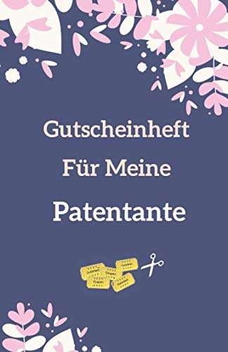 Gutscheinheft Für Meine Patentante: Patentante Geschenk | Gutscheinheft zum Selber Ausfüllen | Blanko Gutscheine zum Verschenken (Patentante Geschenkideen, Band 1) Gutscheinheft Für Meine Patentante: Patentante Geschenk | Gutscheinheft zum Selber Ausfüllen | Blanko Gutscheine zum Verschenken (Patentante Geschenkideen, Band 1) von Independently published