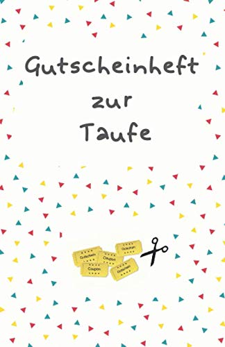 Gutscheinheft zur Taufe: Personalisiertes Taufgeschenk | Gutscheinheft zum Selber Ausfüllen | Blanko Gutscheine zum Verschenken (Taufe Gastgeschenk, Band 1) Gutscheinheft zur Taufe: Personalisiertes Taufgeschenk | Gutscheinheft zum Selber Ausfüllen | Blanko Gutscheine zum Verschenken (Taufe Gastgeschenk, Band 1) von Independently published