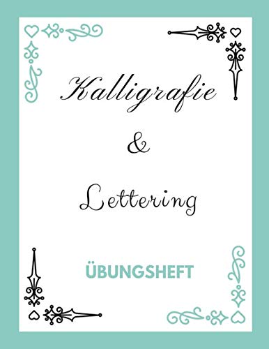 Kalligrafie und Lettering Übungsheft: Alphabete Üben Leicht Gemacht | Kalligrafie Papier Block | Blanko Hand Lettering und Kalligraphie Designs Journal | Lettering Notizbuch Kalligrafie und Lettering Übungsheft: Alphabete Üben Leicht Gemacht | Kalligrafie Papier Block | Blanko Hand Lettering und Kalligraphie Designs Journal | Lettering Notizbuch