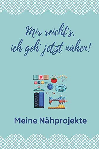 Mir reicht's, ich geh' jetzt nähen! Meine Nähprojekte: Notizbuch Nähen • Nähplaner mit Inhaltsverzeichnis Mir reicht's, ich geh' jetzt nähen! Meine Nähprojekte: Notizbuch Nähen • Nähplaner mit Inhaltsverzeichnis von Independently published