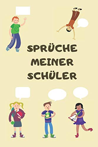 Sprüche Meiner Schüler: Erinnerungsbuch für die besten Schülersprüche Ihrer Schulklasse | Ausfüllbuch für Lehrer | Notizbuch für lustige Kindersprüche, Versprecher und Kinderzitate | Kindermund Sprüche Meiner Schüler: Erinnerungsbuch für die besten Schülersprüche Ihrer Schulklasse | Ausfüllbuch für Lehrer | Notizbuch für lustige Kindersprüche, Versprecher und Kinderzitate | Kindermund