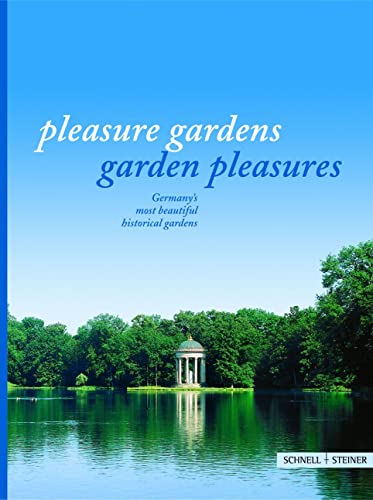 Pleasure gardens - Garden pleausures: Germany's most beautiful historical gardens von Schnell & Steiner