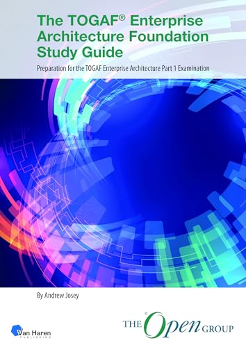 The TOGAF® Enterprise Architecture Foundation Study Guide: Preparation for the TOGAF Enterprise Architecture Part 1 Examination (TOGAF® Standard, 10th Edition) von Van Haren Publishing