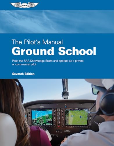 The Pilot's Manual: Ground School: Pass the FAA Knowledge Exam and Operate as a Private or Commercial Pilot von Aviation Supplies & Academics