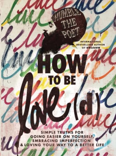 How to Be Love(d): Simple Truths for Going Easier on Yourself, Embracing Imperfection & Loving Your Way to a Better Life von Hay House UK
