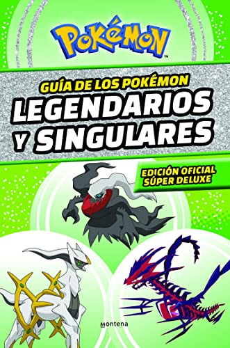 Guía de los Pokémon legendarios y singulares (edición oficial súper deluxe) (Guía Pokémon): Edición súper deluxe