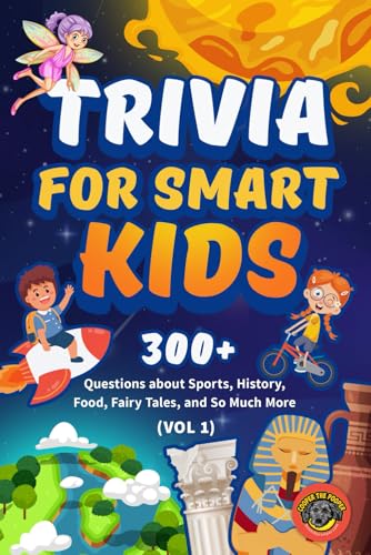 Trivia for Smart Kids: 300+ Questions about Sports, History, Food, Fairy Tales, and So Much More (Vol 1) (Books for Smart Kids)