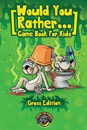 Would You Rather Game Book for Kids (Gross Edition): 200+ Totally Gross, Disgusting, Crazy and Hilarious Scenarios the Whole Family Will Love! (Books for Smart Kids) von Independently published