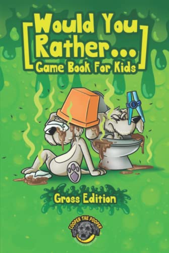 Would You Rather Game Book for Kids (Gross Edition): 200+ Totally Gross, Disgusting, Crazy and Hilarious Scenarios the Whole Family Will Love! (Books for Smart Kids) von Independently published