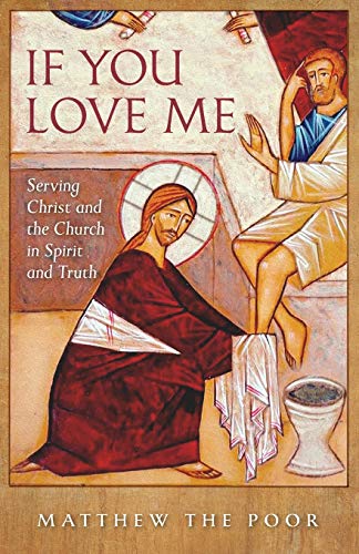 If You Love Me: Serving Christ and the Church in Spirit and Truth von Ancient Faith Publishing