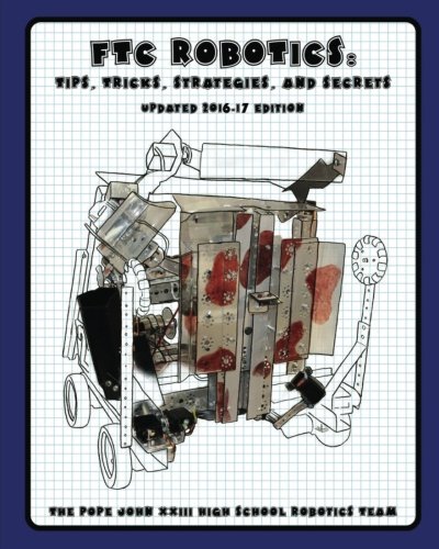 FTC Robotics: Tips, Tricks, Strategies, and Secrets:: Updated 2016-17 Edition