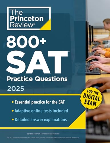 800+ SAT Practice Questions, 2025: In-Book + Online Practice Tests for the Digital SAT (College Test Preparation)