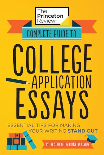 Complete Guide to College Application Essays: Essential Tips for Making Your Writing Stand Out (College Admissions Guides) von Princeton Review