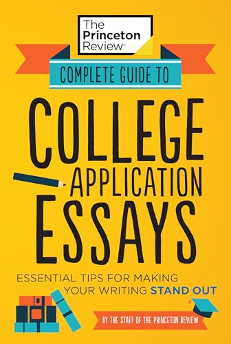 Complete Guide to College Application Essays: Essential Tips for Making Your Writing Stand Out (College Admissions Guides)