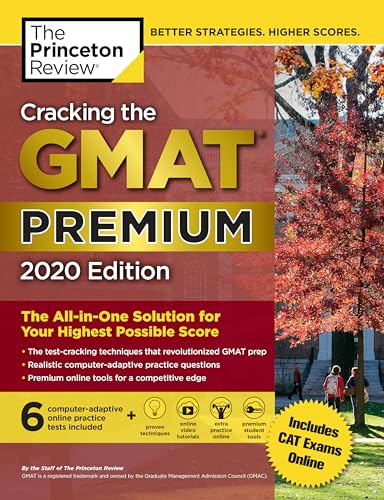 Cracking the GMAT Premium Edition with 6 Computer-Adaptive Practice Tests, 2020: The All-in-One Solution for Your Highest Possible Score (Graduate School Test Preparation)