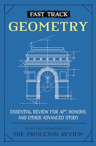 Fast Track: Geometry: Essential Review for AP, Honors, and Other Advanced Study (High School Subject Review) von Princeton Review