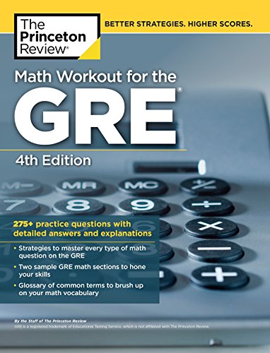 Math Workout for the GRE, 4th Edition: 275+ Practice Questions with Detailed Answers and Explanations (Graduate School Test Preparation)