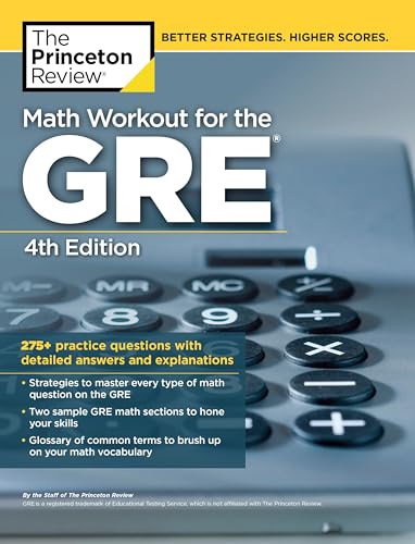 Math Workout for the GRE, 4th Edition: 275+ Practice Questions with Detailed Answers and Explanations (Graduate School Test Preparation)