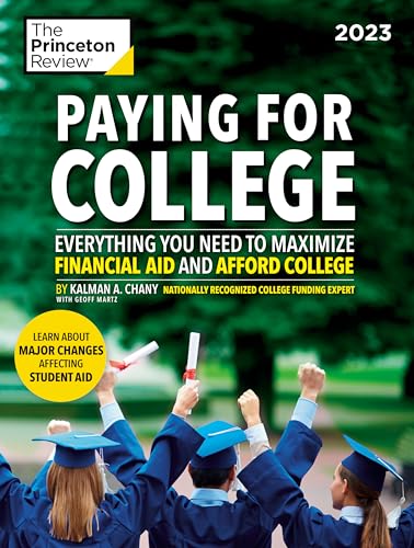 Paying for College, 2023: Everything You Need to Maximize Financial Aid and Afford College (College Admissions Guides)
