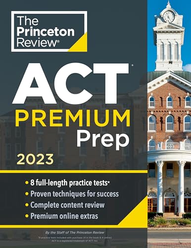 Princeton Review ACT Premium Prep, 2023: 8 Practice Tests + Content Review + Strategies (2022) (College Test Preparation)