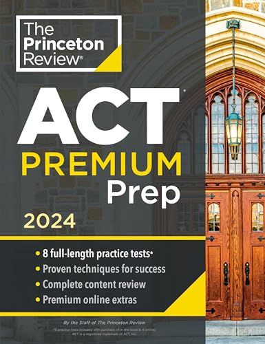 Princeton Review ACT Premium Prep, 2024: 8 Practice Tests + Content Review + Strategies (2024) (College Test Preparation)