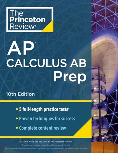 Princeton Review AP Calculus AB Prep, 10th Edition: 5 Practice Tests + Complete Content Review + Strategies & Techniques (2024) (College Test Preparation)