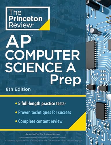 Princeton Review AP Computer Science A Prep, 8th Edition: 5 Practice Tests + Complete Content Review + Strategies & Techniques (College Test Preparation)