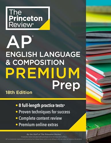 Princeton Review AP English Language & Composition Premium Prep, 18th Edition: 8 Practice Tests + Complete Content Review + Strategies & Techniques (College Test Preparation)