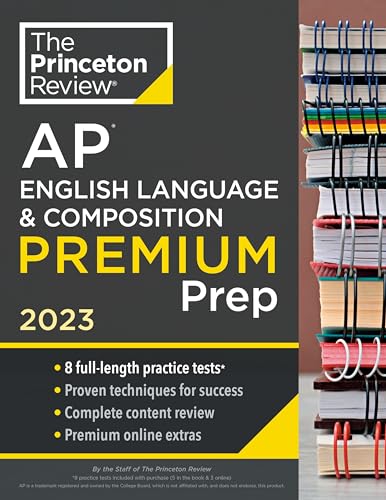 Princeton Review AP English Language & Composition Premium Prep, 2023: 8 Practice Tests + Complete Content Review + Strategies & Techniques (College Test Preparation)