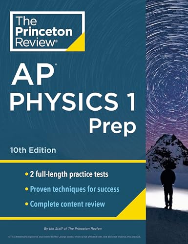 Princeton Review AP Physics 1 Prep, 10th Edition: 2 Practice Tests + Complete Content Review + Strategies & Techniques (College Test Preparation)