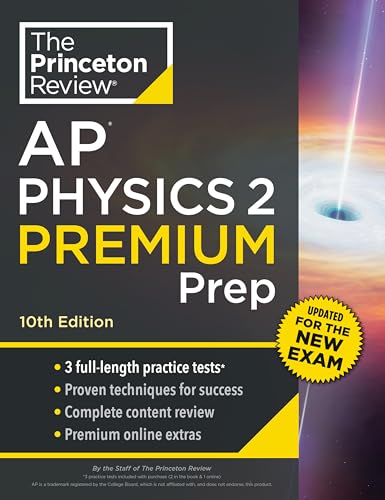 Princeton Review AP Physics 2 Premium Prep, 10th Edition: 3 Practice Tests + Complete Content Review + Strategies & Techniques (College Test Preparation)