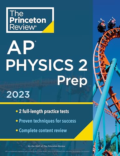 Princeton Review AP Physics 2 Prep, 2023: 2 Practice Tests + Complete Content Review + Strategies & Techniques (College Test Preparation)