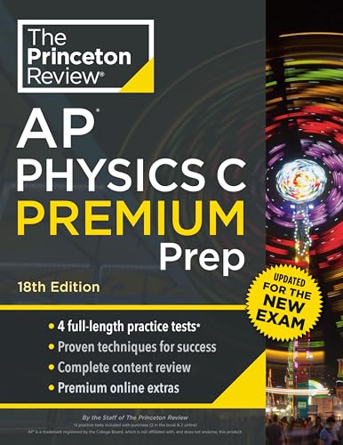 Princeton Review AP Physics C Premium Prep, 18th Edition: 4 Practice Tests + Complete Content Review + Strategies & Techniques (College Test Preparation)