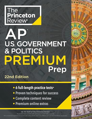 Princeton Review AP U.S. Government & Politics Premium Prep, 22nd Edition: 6 Practice Tests + Complete Content Review + Strategies & Techniques (College Test Preparation)