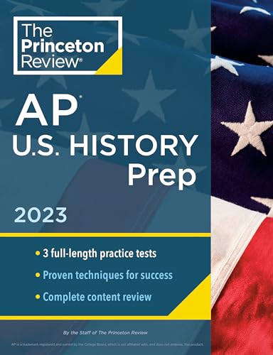 Princeton Review AP U.S. History Prep, 2023: 3 Practice Tests + Complete Content Review + Strategies & Techniques (College Test Preparation) von Princeton Review