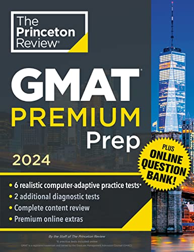 Princeton Review GMAT Premium Prep, 2024: 6 Computer-Adaptive Practice Tests + Online Question Bank + Review & Techniques (2024) (Graduate School Test Preparation) von Princeton Review