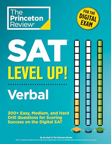 SAT Level Up! Verbal: 300+ Easy, Medium, and Hard Drill Questions for Scoring Success on the Digital SAT (College Test Preparation)