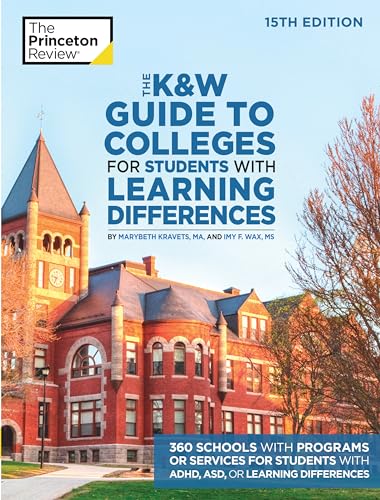 The K&W Guide to Colleges for Students with Learning Differences, 15th Edition: 325+ Schools with Programs or Services for Students with ADHD, ASD, or Learning Differences (College Admissions Guides)