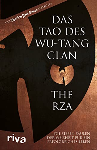 Das Tao des Wu-Tang Clan: Die sieben Säulen der Weisheit für ein erfolgreiches Leben. Der US-amerikanische Bestseller. Für alle Hip-Hop-Fans