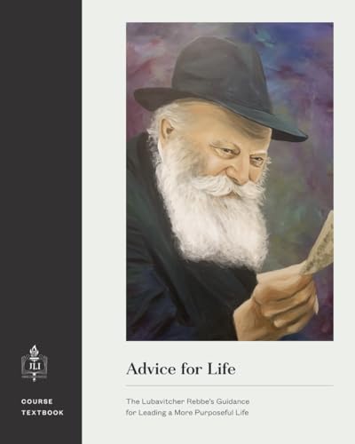 Advice for Life: The Lubavitcher Rebbe’s Guidance for Leading a More Purposeful Life von Jewish Learning Institute