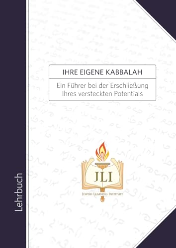 Ihre Eigene Kabbalah: Ein Führer bei der Erschließung Ihres versteckten Potentials von Jewish Learning Institute
