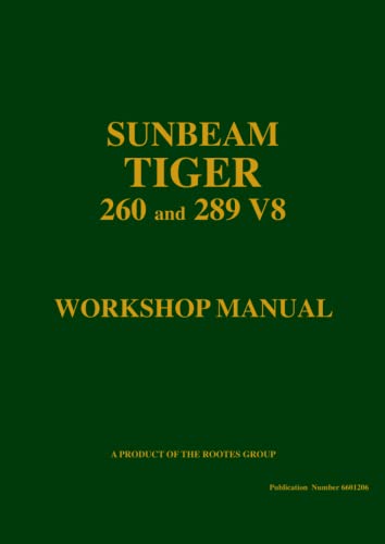 SUNBEAM TIGER 260 and 289 V8 Workshop Manual: Part No. 6601206 - Official Workshop Manual von Brooklands Books Ltd.